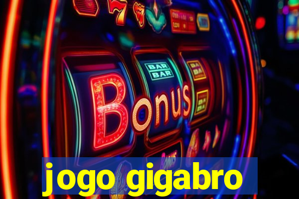 jogo gigabro